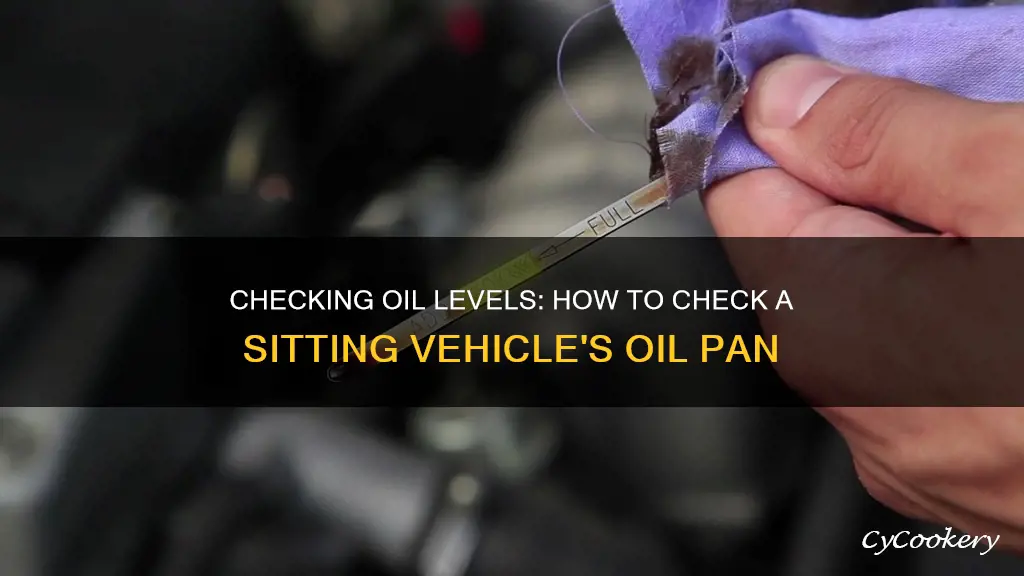 what is oil level in oil pan of sitting vehicle