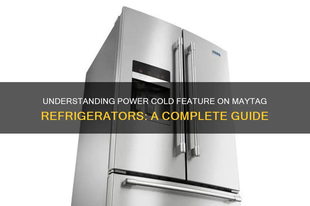 what is power cold on maytag refrigerator