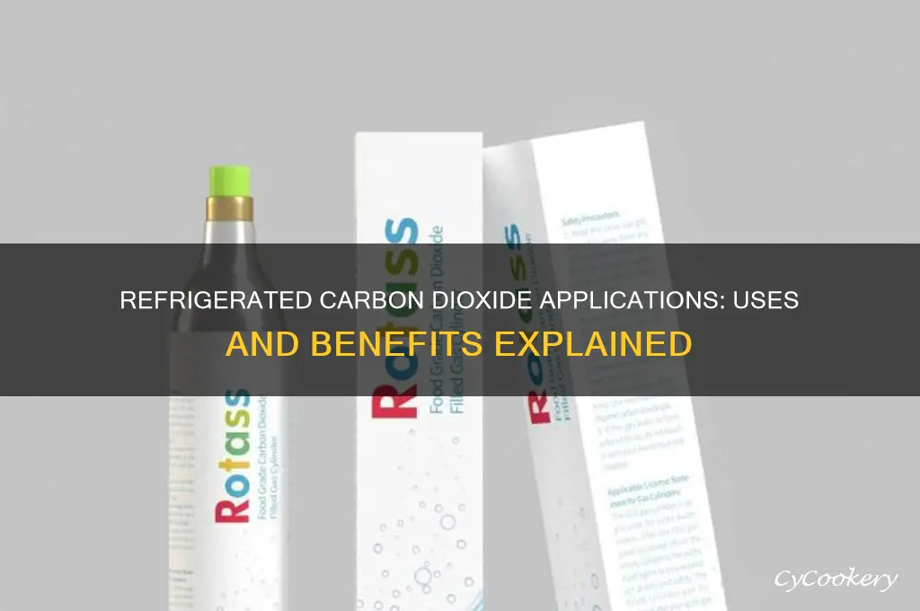 what is refrigerated carbon dioxide used for