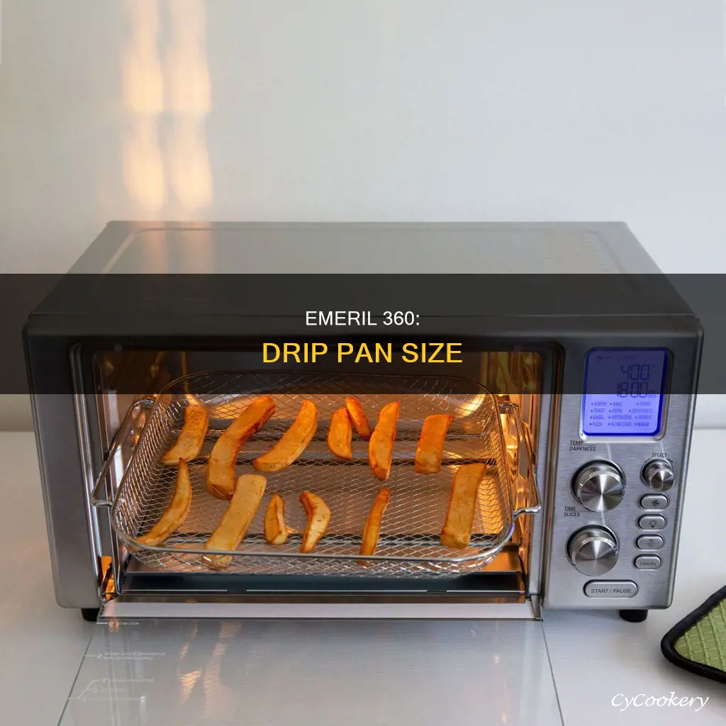 what is size of drip pan for emeril 360