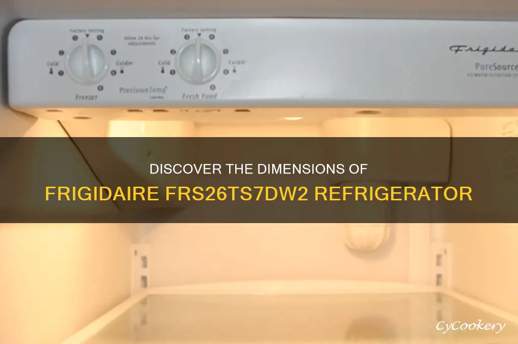 what is size of frigidaire refrigerator frs26ts7dw2