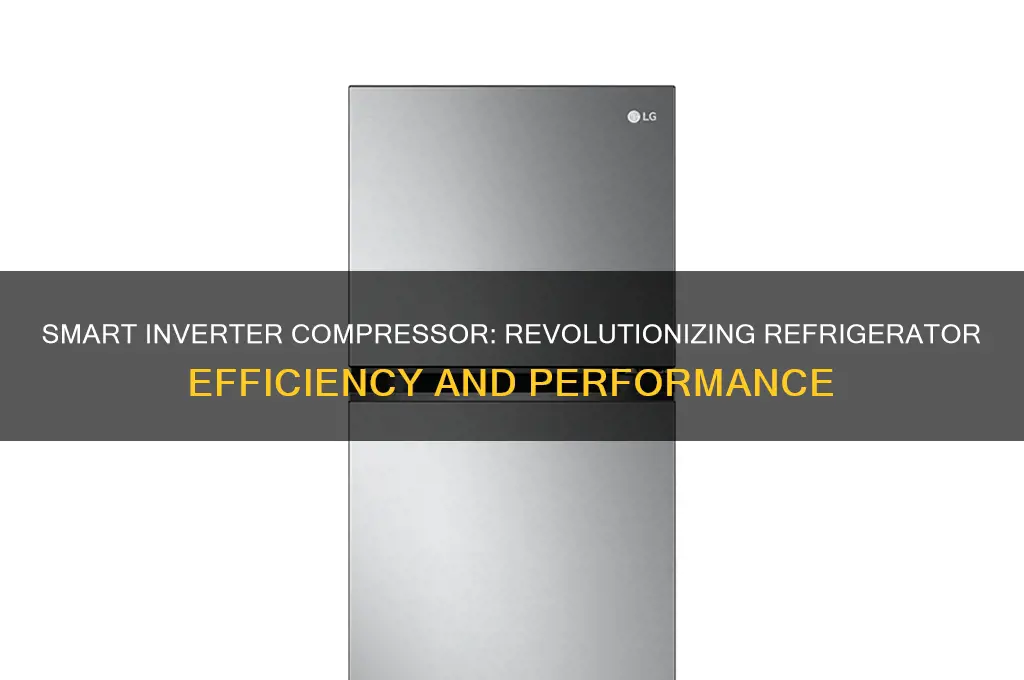 Smart Inverter Compressor: Revolutionizing Refrigerator Efficiency And ...