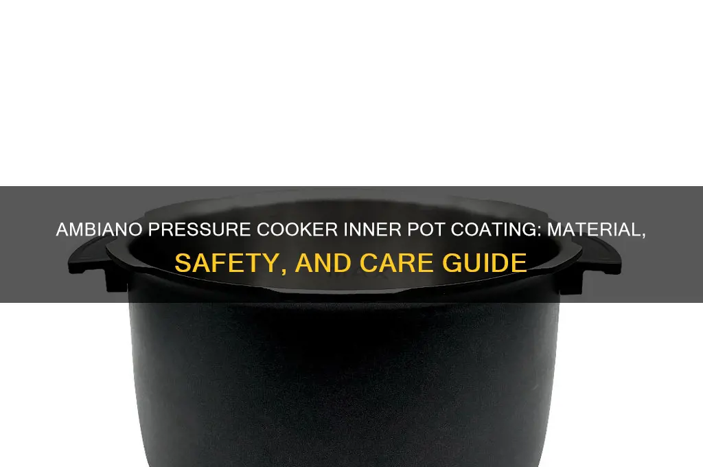 what is the ambiano pressure cooker inner pot coating