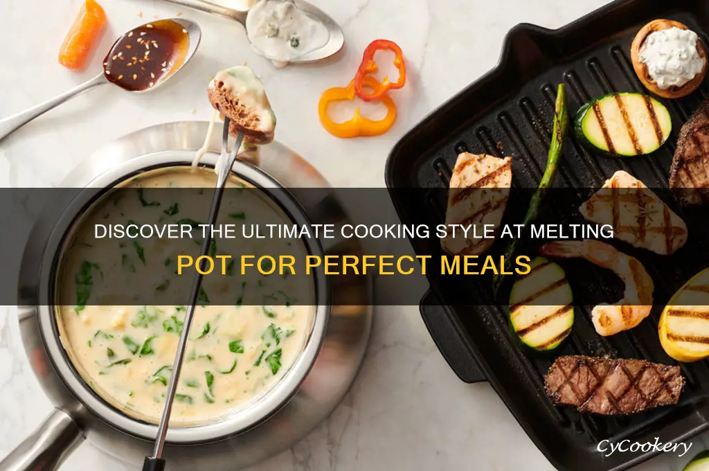 what is the best cooking style at melting pot