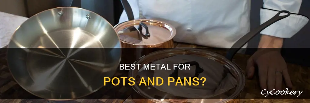 what is the best metal for pots and pans