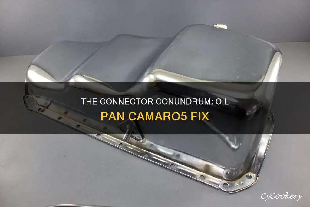 what is the connector for the oil pan camaro5