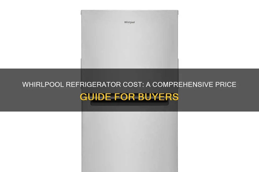 what is the cost of whirlpool refrigerator