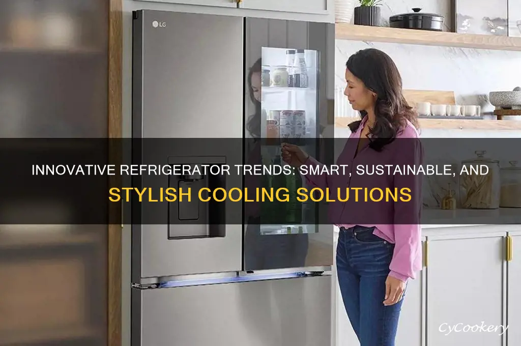 what is the latest trend in refrigerators