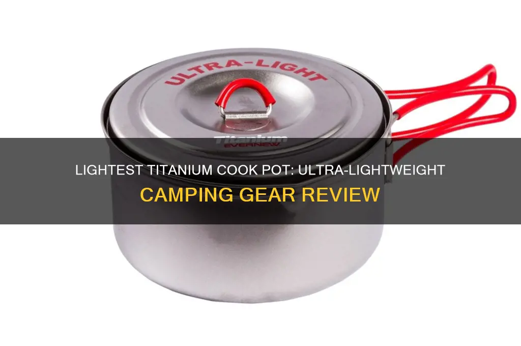 what is the lightest titanium cook pot