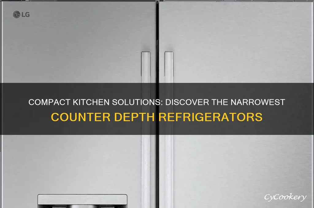 what is the narrowest counter depth refrigerator