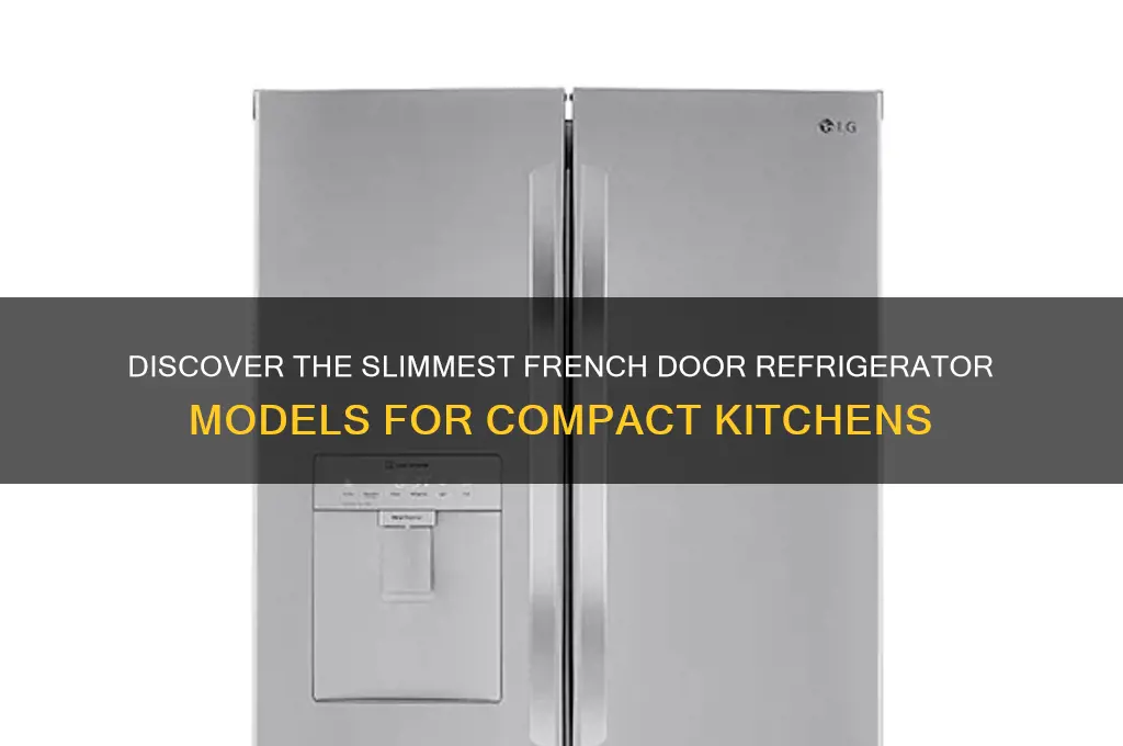 what is the narrowest french door refrigerator
