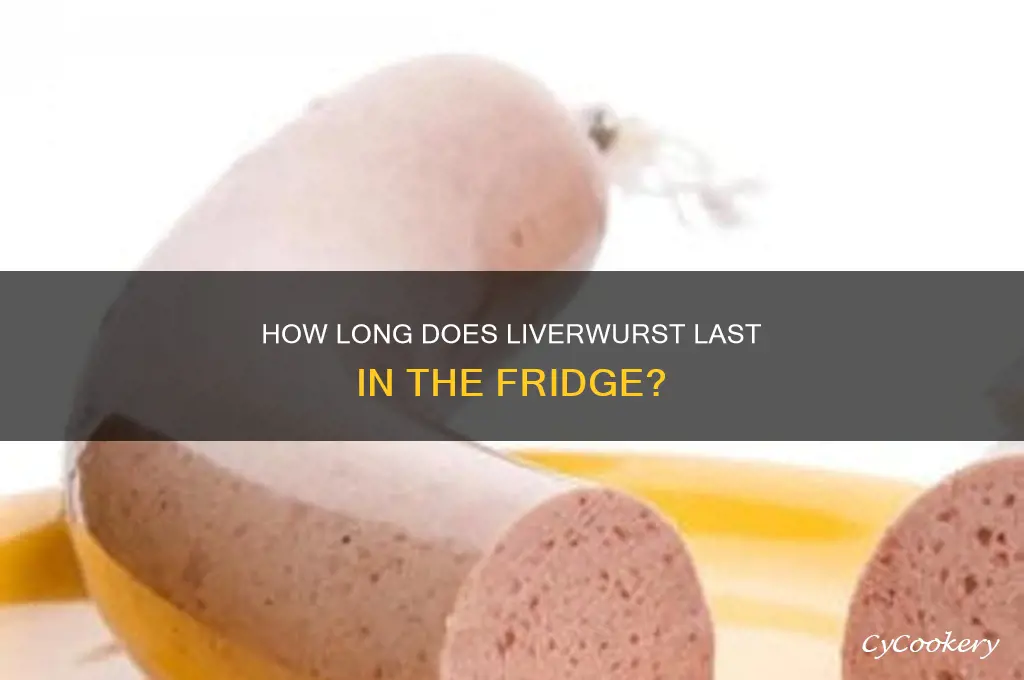 what is the refrigerator life of liverwurst
