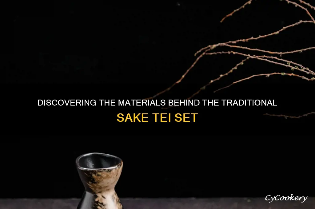 what is the sake tei set made out of