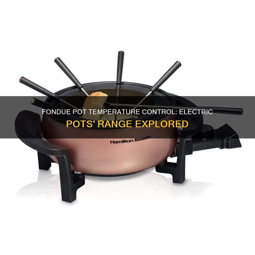 what is the temperature range in an electric fondue pot