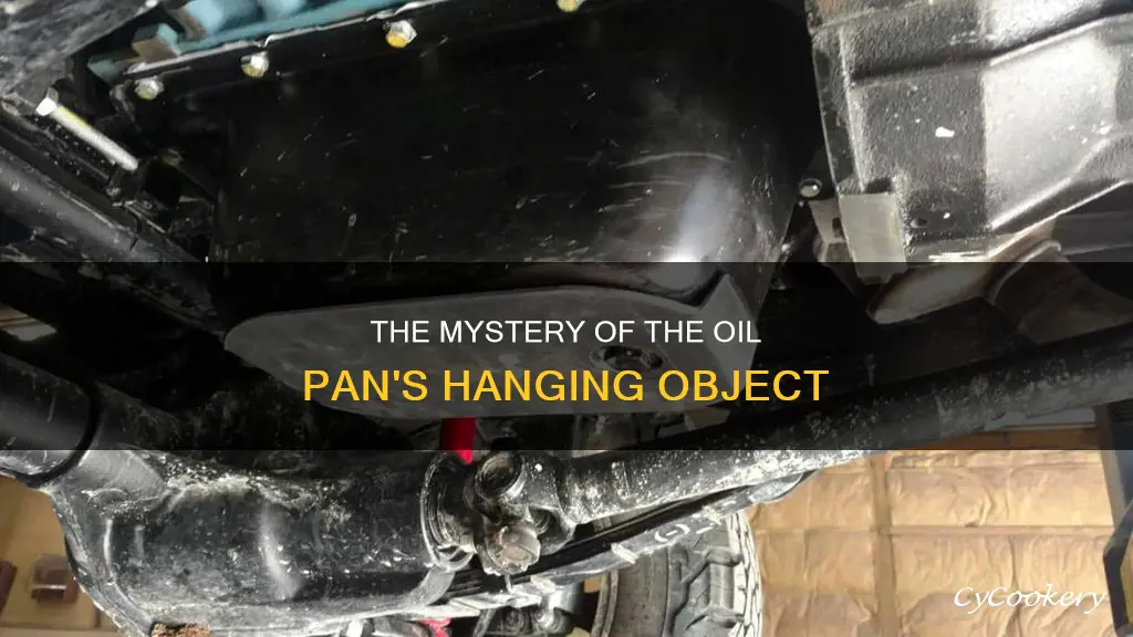 what is the thing that hangs down oil pan