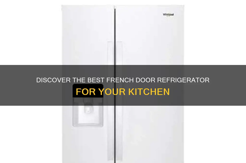 what is the top rated french door refrigerator