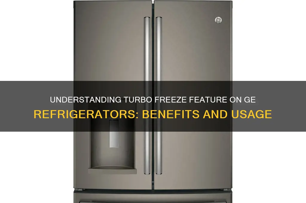 what is turbo freeze on ge refrigerator