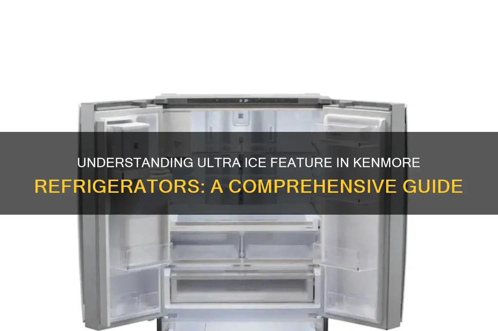 what is ultra ice on kenmore refrigerator