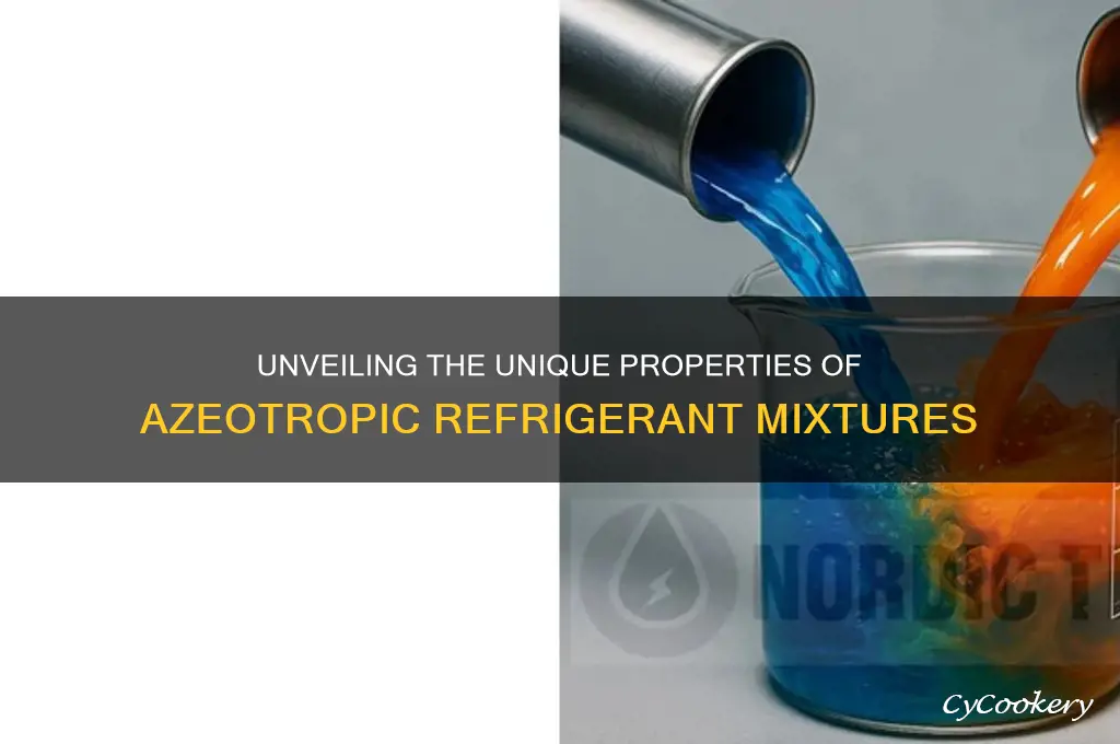 what is unique about azeotropic refrigerant mixture