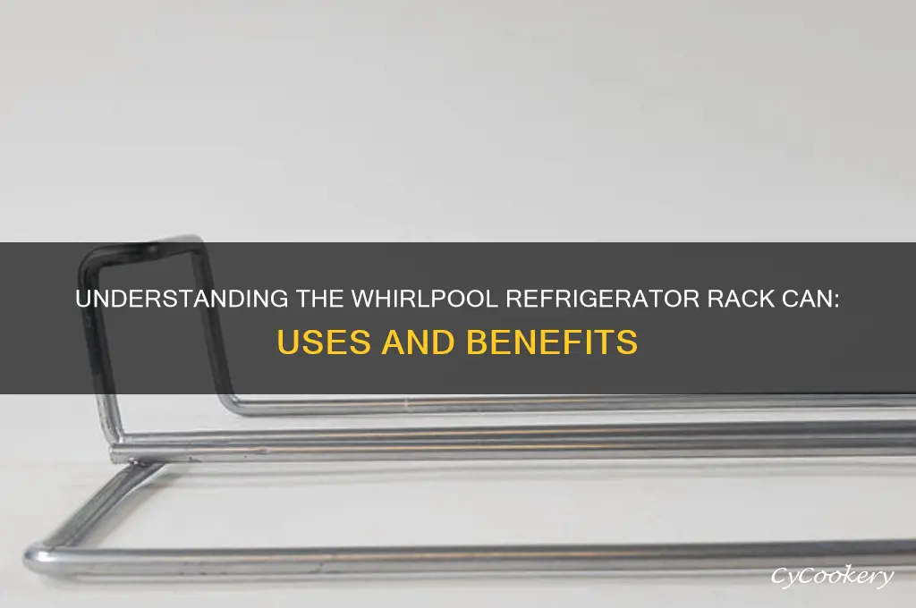 what is whirlpool refrigerator rack can