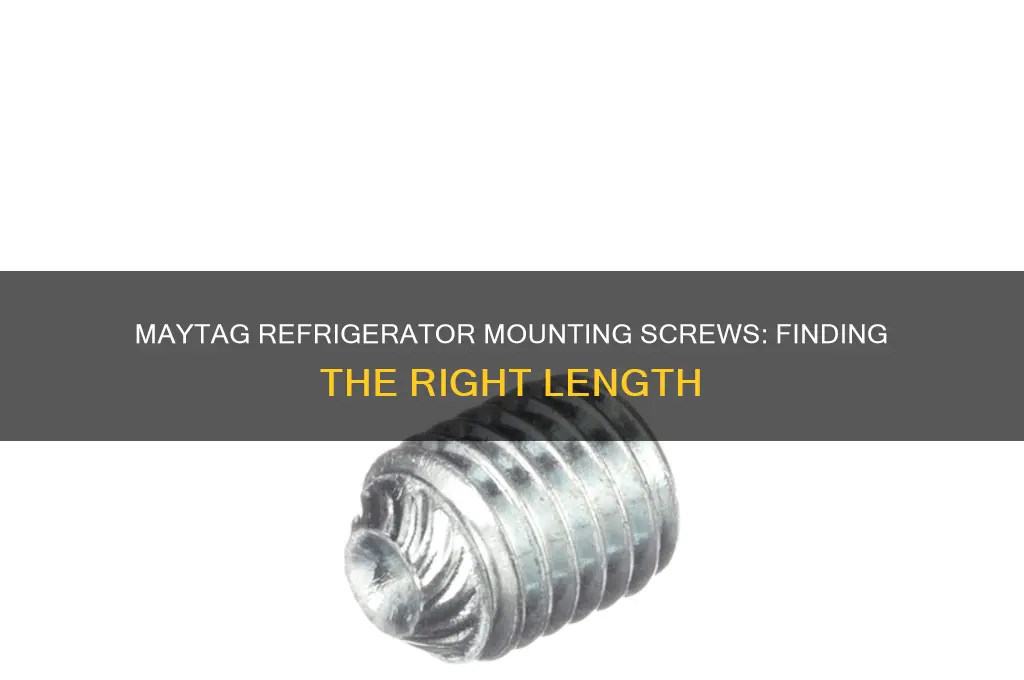 what isthe length maytag refrigerator mounting screws