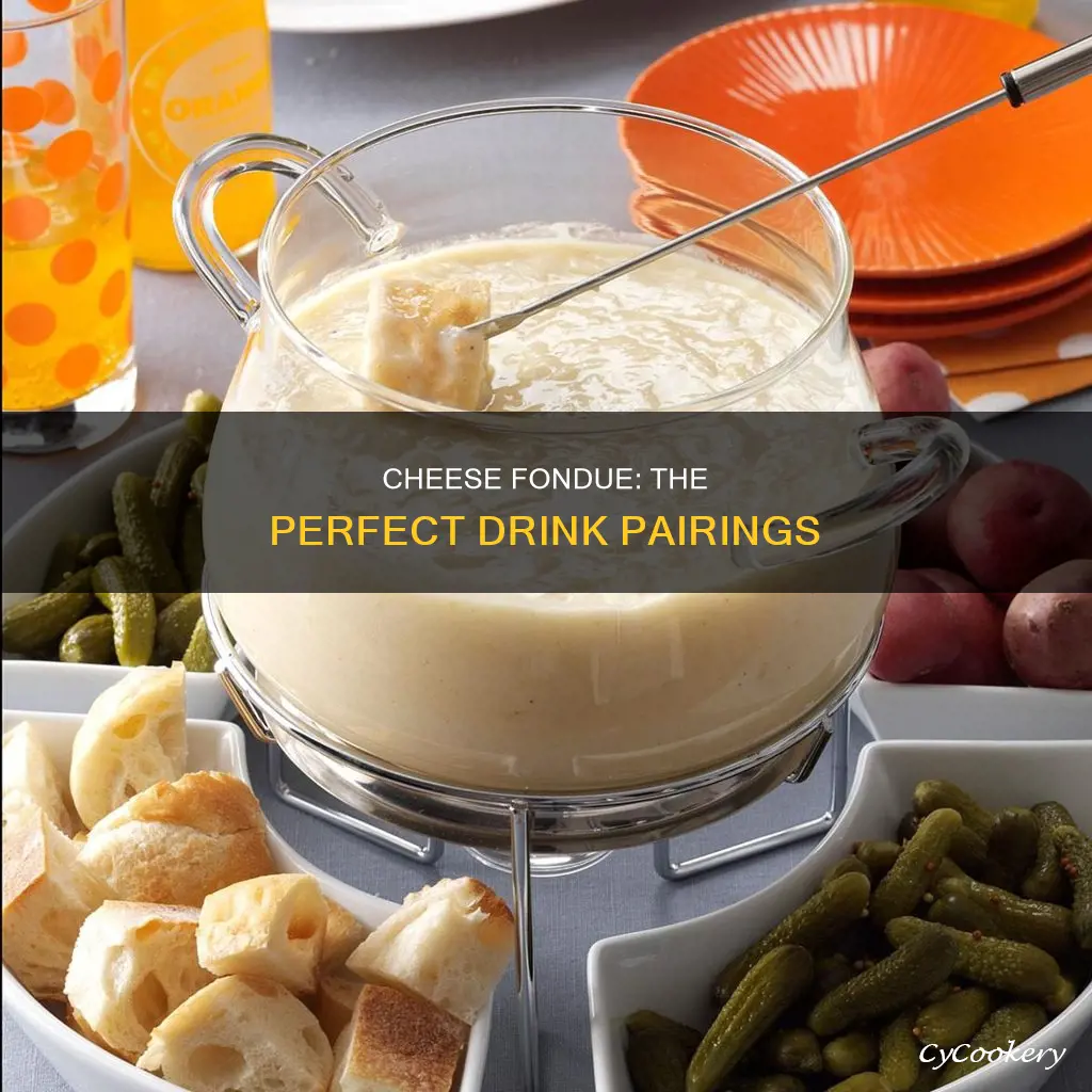 what kind of drinks to serve with cheese fondue