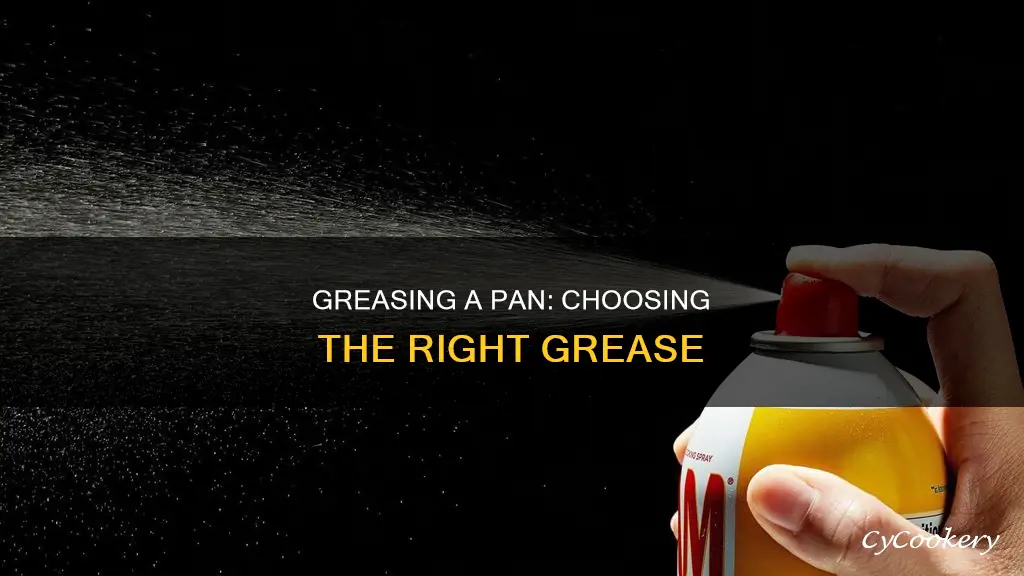 what kind of grease when greasing a pan