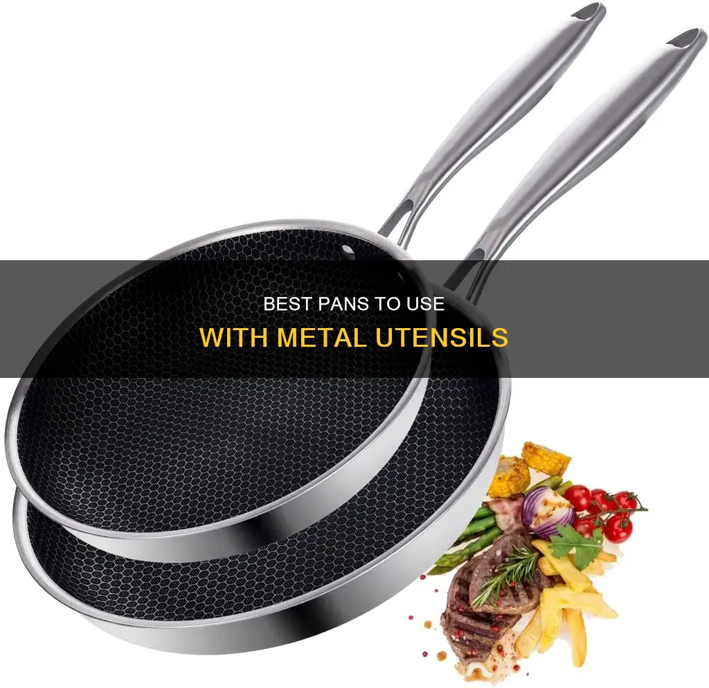 what kind of pans can you use metal utensils