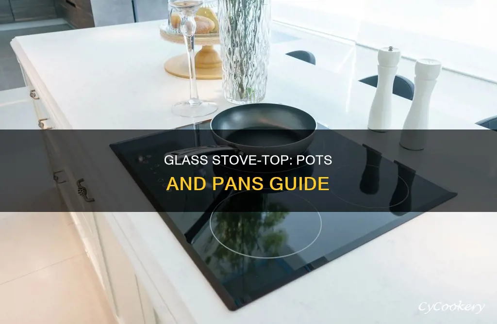 what kind of pots and pans for glass top stove