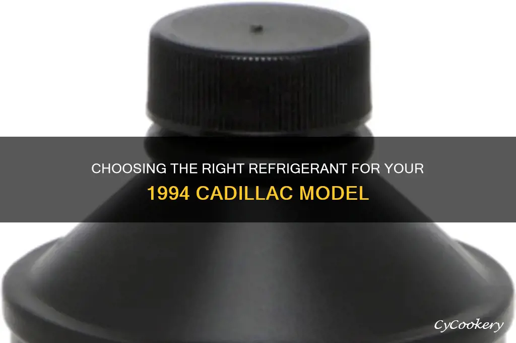 what kind of refrigerant for 1994 cadillac