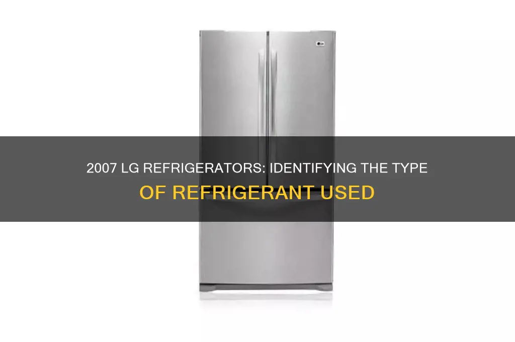 what kind of refrigerant in 2007 lg