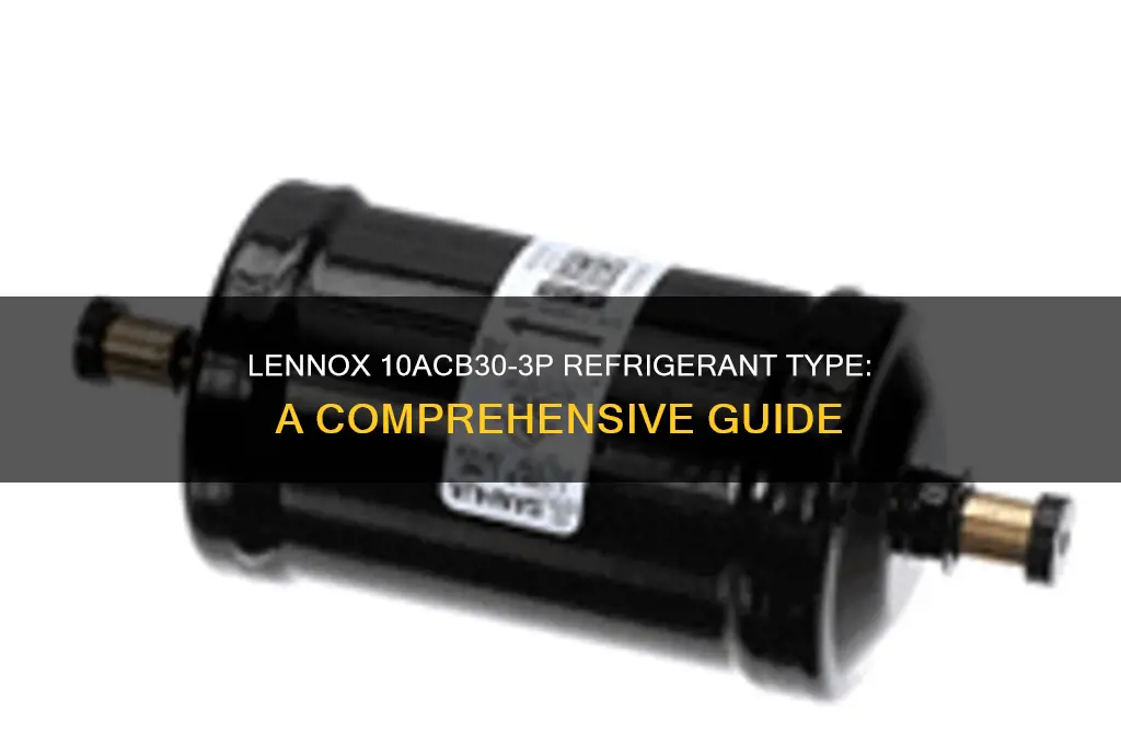 what kind of refrigerant lennox 10acb30-3p