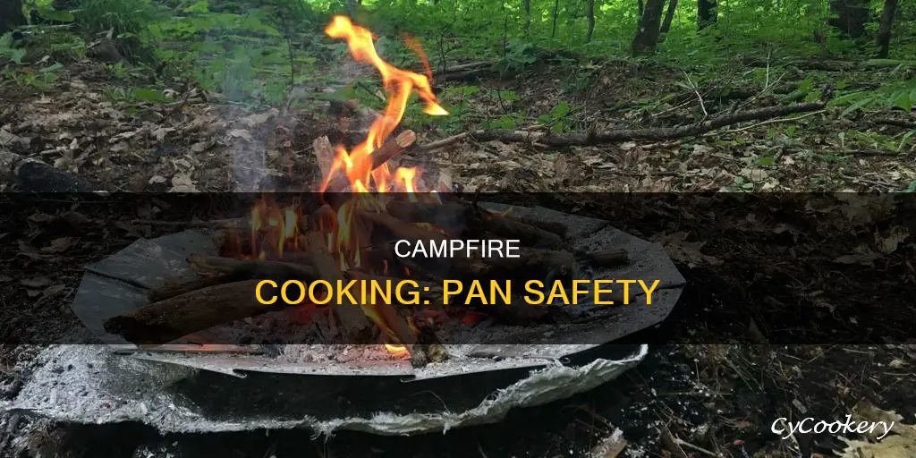 what kinds of pans are not safe on campfires