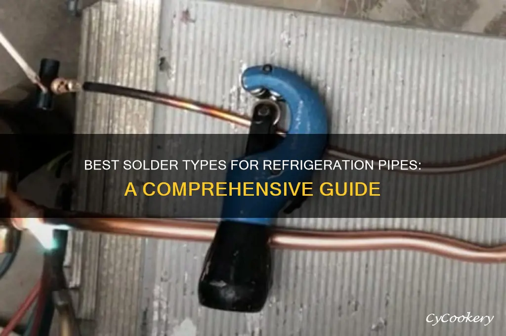 what kinds of solder can be used on refrigeration pipes