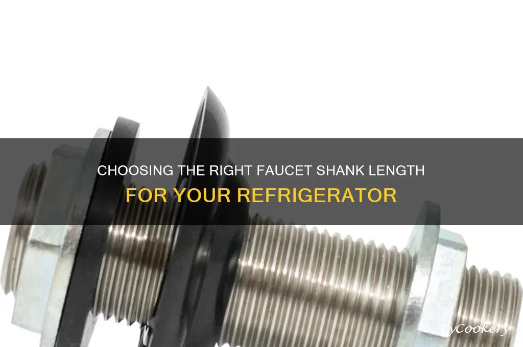 what length faucet shank for a refrigerator