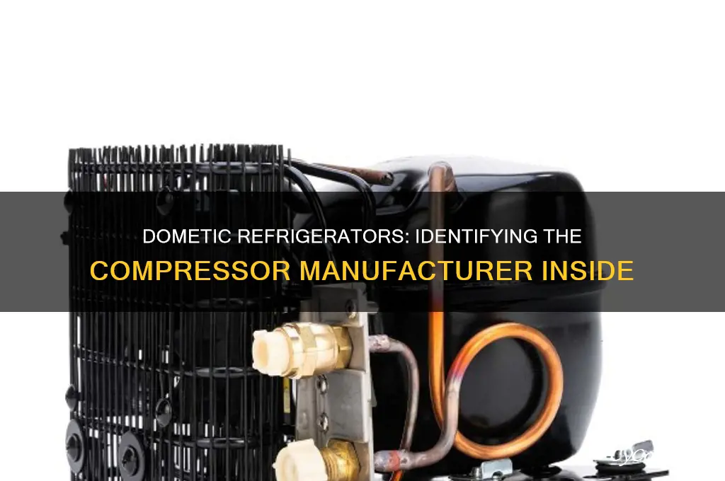 what manf of compressor in dometic refrigerators