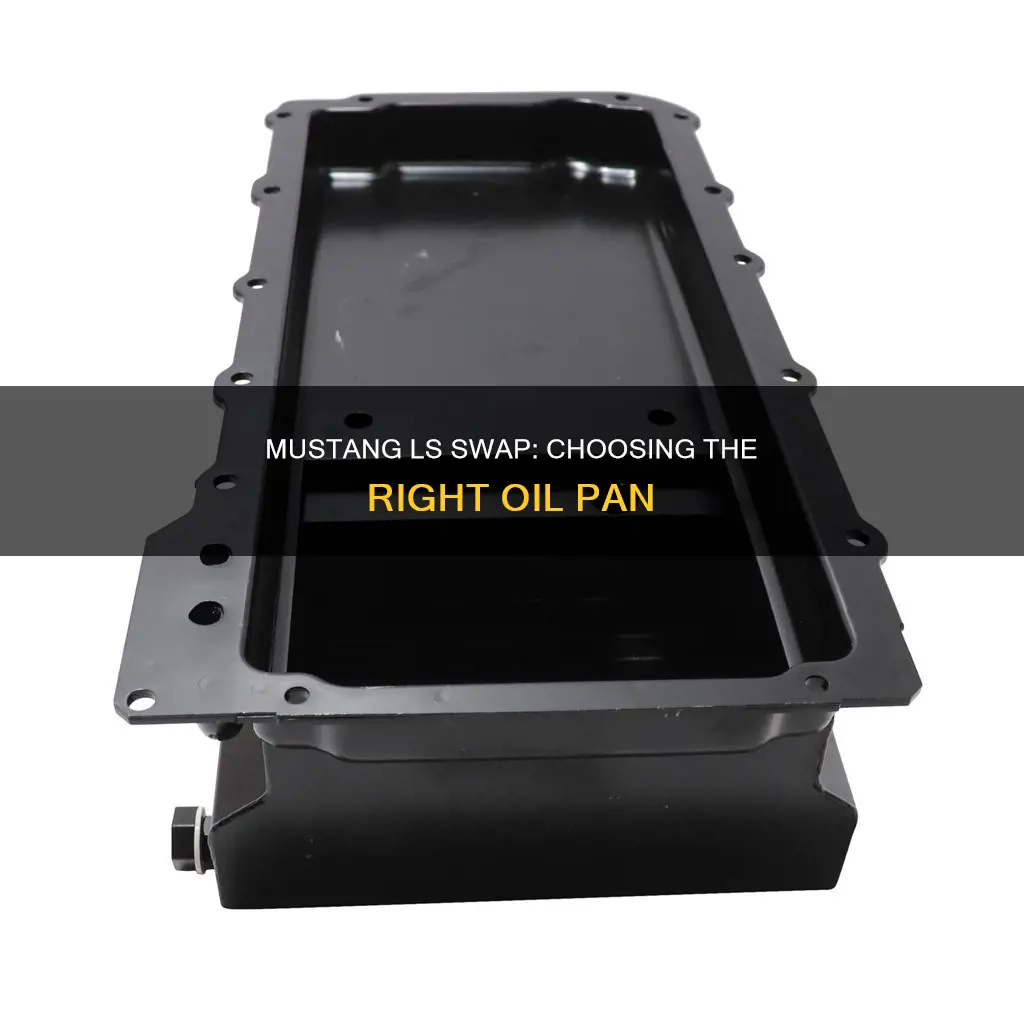 what oil pan for a ls swap 67 mustang