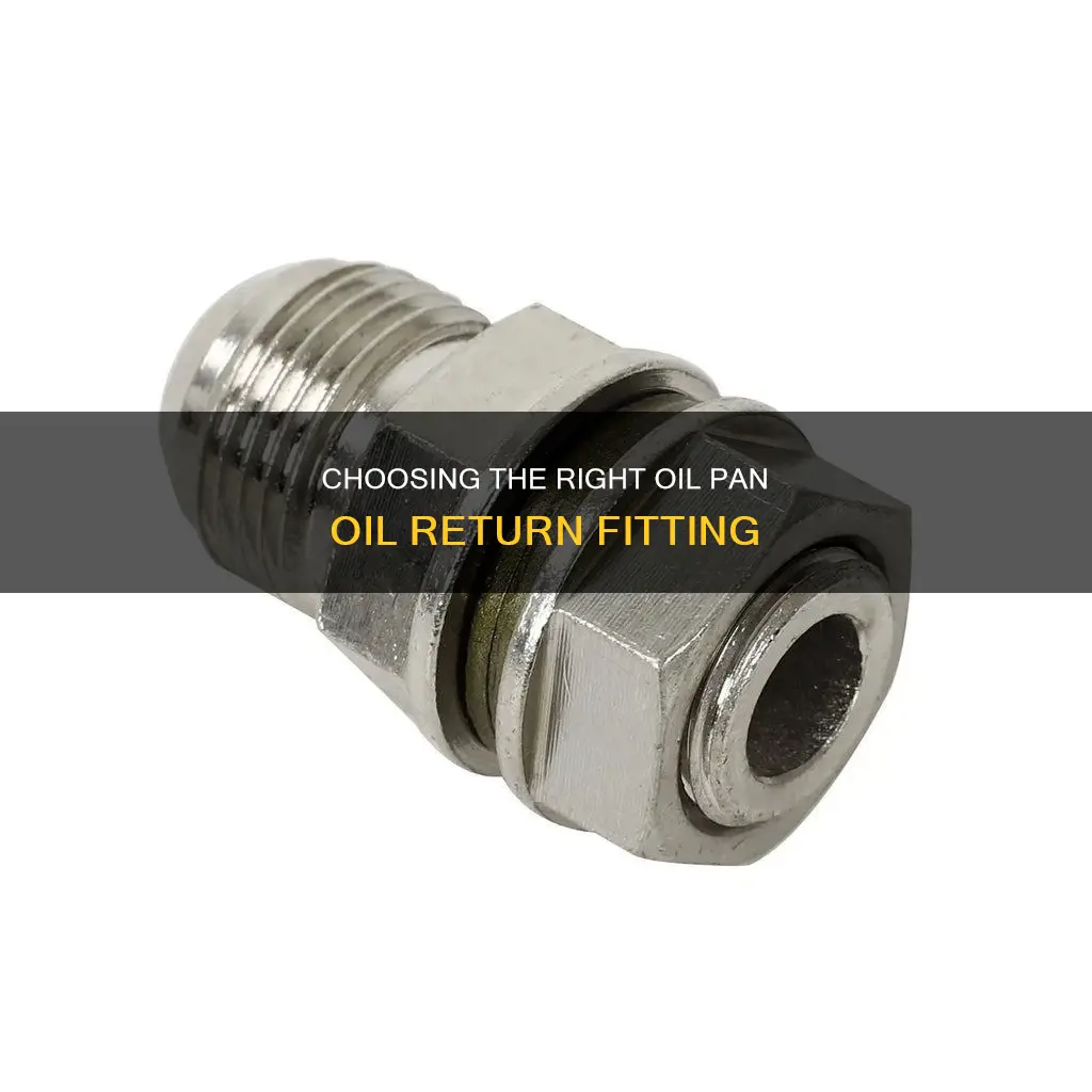 what oil pan oil return fitting do I need