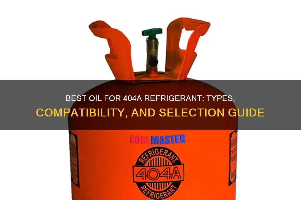 what oil to use with 404a refrigerant