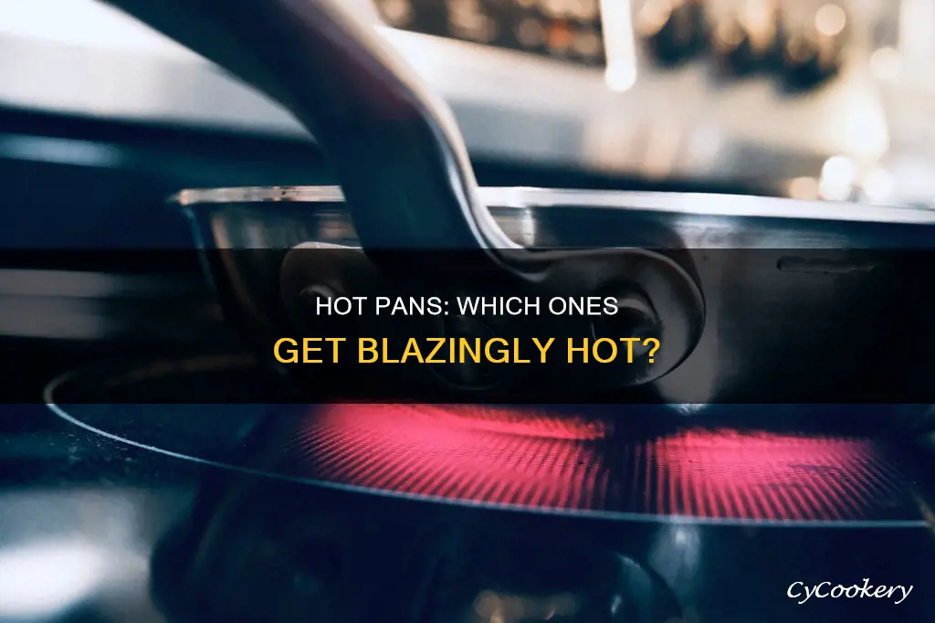 what pan can get real hot