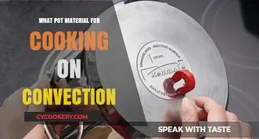 Best Pot Materials for Efficient Convection Cooking: A Comprehensive Guide