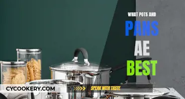 Pots and Pans: Choosing the Best