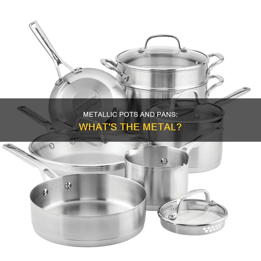 what pots and pans are metallic