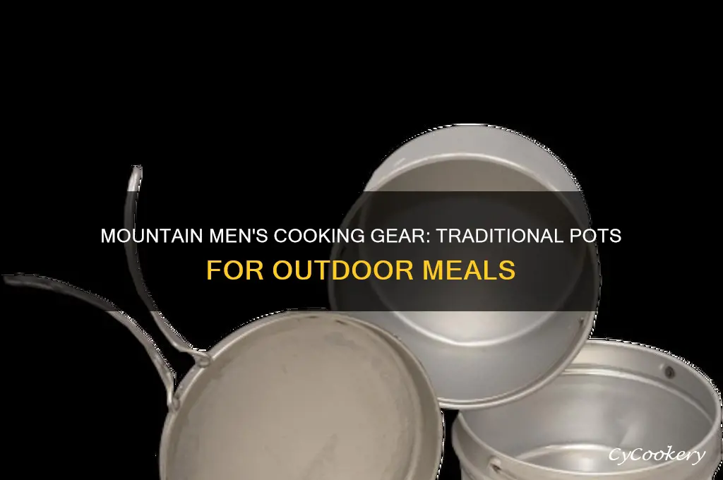 what pots mountain men use to cook food