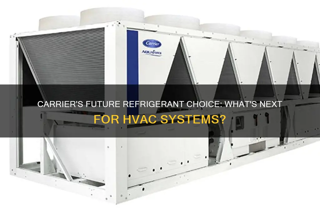 what refrigerant is carrier going to use