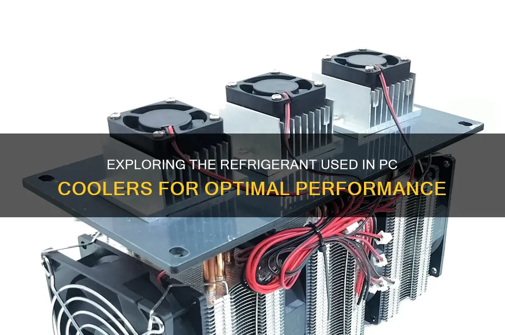what refrigerant is used in pc cooler