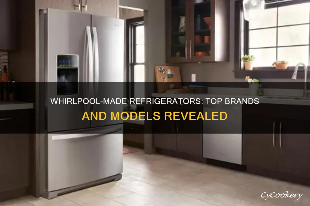 what refrigerator brands are made by whirlpool