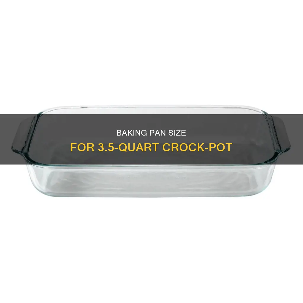 what size baking pan equals a 3.5 quart crock pot