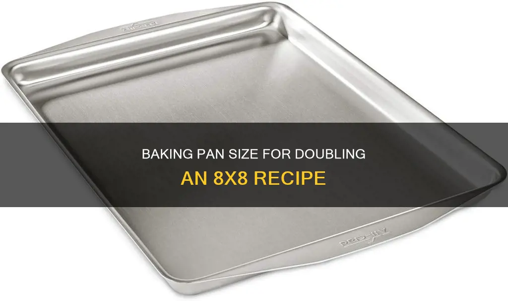 what size baking pan if double 8x8