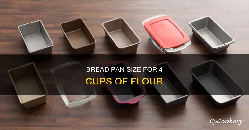 what size bread pan for 4 cups flour